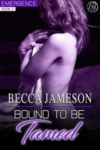  Becca Jameson - Bound to be Tamed - Emergence, #2.