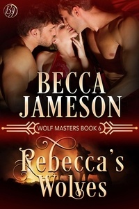  Becca Jameson - Rebecca's Wolves - Wolf Masters, #6.