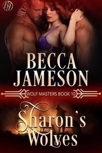  Becca Jameson - Sharon's Wolves - Wolf Masters, #10.