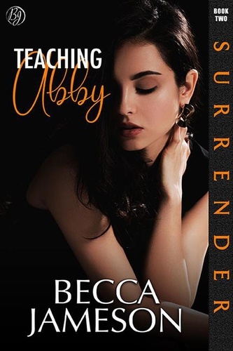  Becca Jameson - Teaching Abby - Surrender, #2.