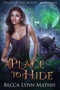  Becca Lynn Mathis - A Place To Hide - Trials of the Blood, #3.