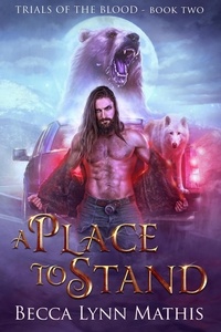  Becca Lynn Mathis - A Place to Stand - Trials of the Blood, #2.