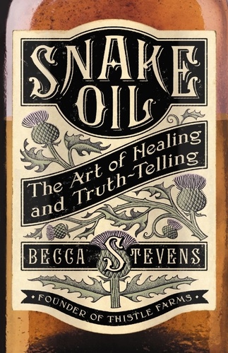 Snake Oil. The Art of Healing and Truth-Telling