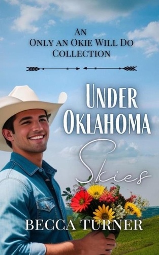 Becca Turner - Under Oklahoma Skies: An Only an Okie Will Do Collection - Only an Okie Will Do.