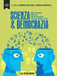 Scienza & Democrazia. Come la ricerca demolisce i nostri pregiudizi e può migliorarci la vita