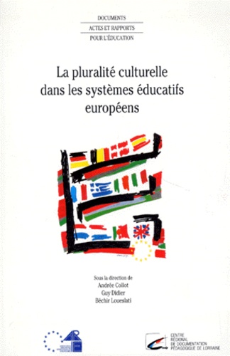 Bechir Loueslati et  Collectif - La pluralité culturelle dans les systèmes éducatifs européens - [colloque européen, 29-31 janvier 1992, Nancy.