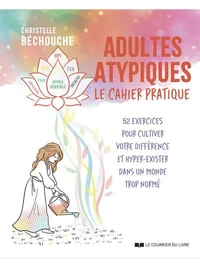 Adultes atypiques, le cahier pratique