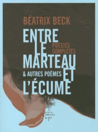 Entre le marteau et l'écume & autres poèmes
