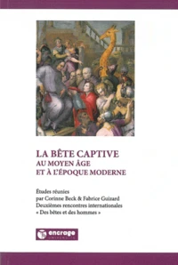 La bête captive au Moyen Age et à l'époque moderne