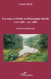 Les eaux et forêts en Bourgogne ducale (vers 1350-vers 1480)