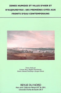 Zones humides et villes d'hier et d'aujourd'hui : des premières cités aux fronts d'eau contemporains