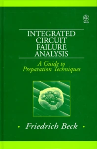 Integrated Circuit Failure Analysis. A Guide To Preparation Techniques, Edition En Anglais