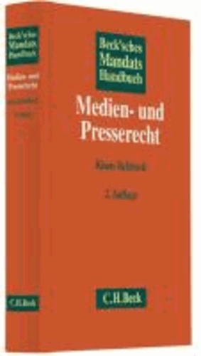 Beck'sches Mandatshandbuch Medien- und Presserecht - Grundlagen, Ansprüche, Taktik, Muster.