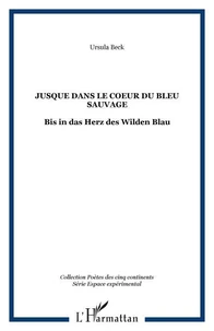 Jusque dans le coeur du bleu sauvage
