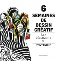 Beckah Krahula - 6 semaines de dessin créatif - A la découverte du Zentangle.