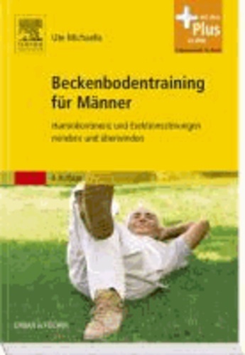 Beckenbodentraining für Männer - Harninkontinenz und Erektionsstörungen mindern und überwinden - Mit Zugang zum Elsevier-Portal.