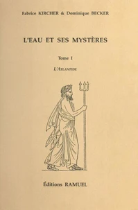 L'Eau Et Ses Mysteres. Tome 1, L'Atlantide