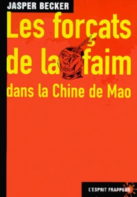 Les forçats de la faim dans la Chine de Mao