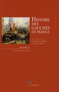 Histoire des gauches en France Coffret 2 volumes : Tome 1, L'héritage du XIXe siècle ; Tome 2, XXe siècle : à l'épreuve de l'histoire