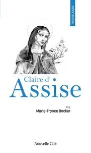Prier 15 jours avec Claire d'Assise