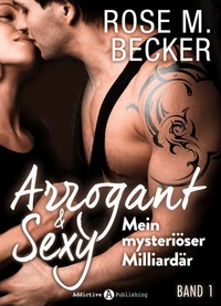 Arrogant &amp; Sexy: Mein mysteriöser Milliardär - 1