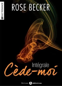 Cède-moi, l'intégrale