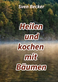 Heilen und kochen mit Bäumen