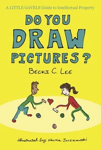 Do You Draw Pictures?: A Little Gavels Guide to Intellectual Property