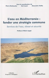 L'eau en Méditerranée : fonder une stratégie commune services de l'eau,climat et securite