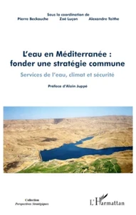 L'eau en Méditerranée : fonder une stratégie commune services de l'eau,climat et securite