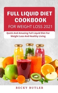  Becky Butler - Full Liquid Diet Cookbook For Weight Loss 2021.