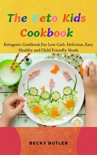  Becky Butler - The Keto Kids Cookbook.