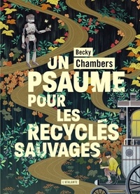 Becky Chambers - Histoires de moine et de robot Tome 1 : Un psaume pour les recyclés sauvages.
