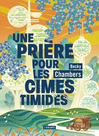 Becky Chambers - Histoires de moine et de robot Tome 2 : Une prière pour les cimes timides.