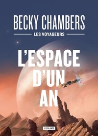 Becky Chambers - Les voyageurs  : L'espace d'un an.