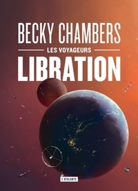 Becky Chambers - Les voyageurs  : Libration.