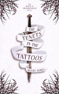  Becky James - The Tenets in the Tattoos - The King's Swordsman, #1.