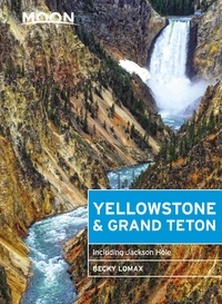 Becky Lomax - Moon Yellowstone &amp; Grand Teton - Including Jackson Hole.
