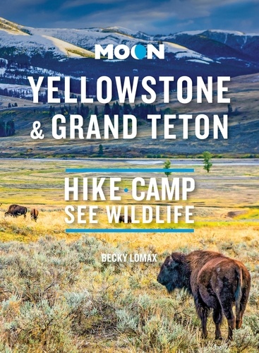Moon Yellowstone &amp; Grand Teton. Hike, Camp, See Wildlife