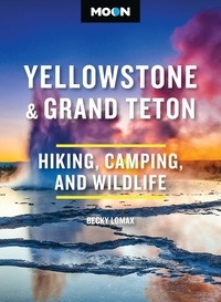 Becky Lomax - Moon Yellowstone &amp; Grand Teton - Hiking, Camping, and Wildlife.