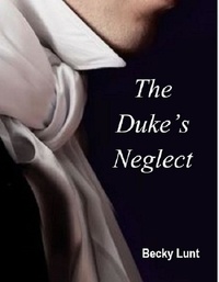  Becky Lunt - The Duke's Neglect.