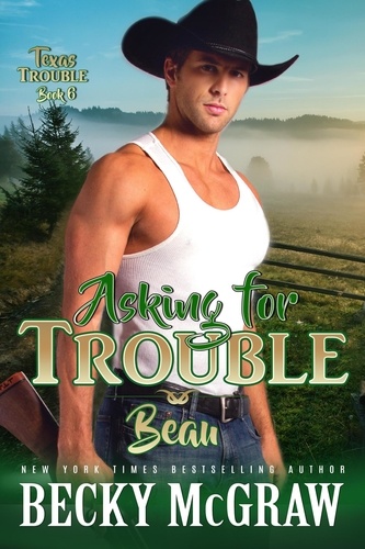  Becky McGraw - Asking for Trouble - Texas Trouble, #6.