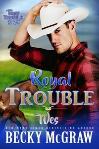  Becky McGraw - Royal Trouble - Texas Trouble, #10.