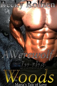 A Werewolf in the Woods: Maria's Tale of Love