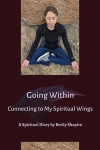 Going Within- Connecting to My Spiritual Wings