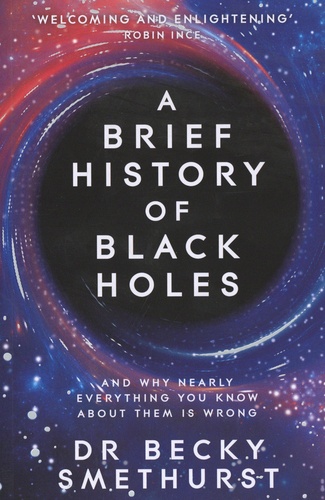Becky Smethurst - A brief history of black holes - And why nearly everything you know about them is wrong.