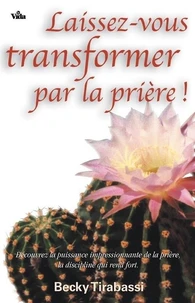 Laissez-vous transformer par la prière