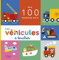 Becky Weeraskera et Jennifer Bartlett - Les véhicules à toucher - Mes 100 premiers mots.