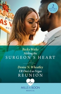 Becky Wicks et Denise N. Wheatley - Melting The Surgeon's Heart / Er Doc's Las Vegas Reunion - Melting the Surgeon's Heart / ER Doc's Las Vegas Reunion.