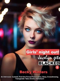 Girls’ Night Out! First time sissy Jacelyn gets BLACKED!